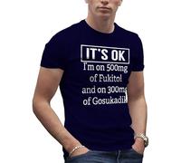 Makdi Its Ok Im On 500Mg of Fukitol 300Mg Fukitol 500mg - Funny Gag Fuck it All Camiseta Azul Marino para Hombre Size XL