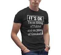 Makdi Its Ok Im On 500Mg of Fukitol 300Mg Fukitol 500mg - Funny Gag Fuck it All Camiseta De Hombre Negra Size L