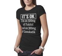 Makdi Its Ok Im On 500Mg of Fukitol 300Mg Fukitol 500mg - Funny Gag Fuck it All Camiseta De Mujer Negra Size XL