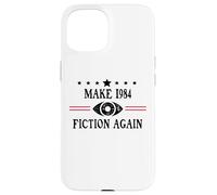 Make 1984 Fiction Again Sign Big Brother is Watching You Carcasa para iPhone 15