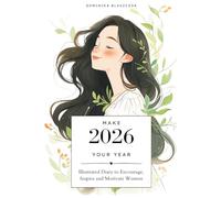 Make 2026 Your Year: Illustrated Diary to Encourage, Inspire and Motivate Women. Practice Gratitude, Self-Love and Fall in Love with Your Life.