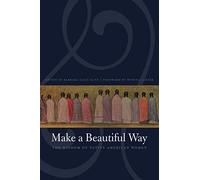 Make a Beautiful Way: The Wisdom of Native American Women