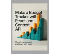 Make a Budget Tracker With React and Context API: Visualize Expenses and Learn App Logic