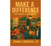 Make A Difference: How to Impact Your Community