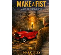 Make a Fist: A Life of Starting Over