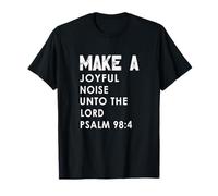 Make a Joyful Noise Unto The Lord Psalm 98:4 Christian Camiseta