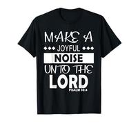Make a Joyful Noise Unto The Lord Psalm 98:4 Christian Camiseta