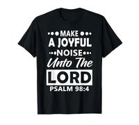 Make a Joyful Noise Unto The Lord Psalm 98:4 Christian Camiseta
