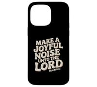 Make a Joyful Noise Unto the Lord Psalm 98:4 Christian Carcasa para iPhone 14 Pro Max