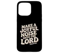 Make a Joyful Noise Unto the Lord Psalm 98:4 Christian Carcasa para iPhone 15 Pro Max