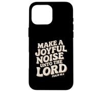 Make a Joyful Noise Unto the Lord Psalm 98:4 Christian Carcasa para iPhone 16 Pro Max