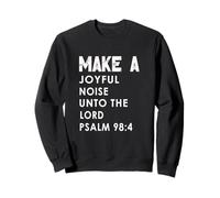 Make a Joyful Noise Unto The Lord Psalm 98:4 Christian Sudadera