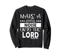 Make a Joyful Noise Unto The Lord Psalm 98:4 Christian Sudadera
