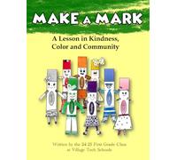 Make a Mark: A Lesson in Kindness, Color, and Community
