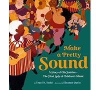 Make a Pretty Sound: A Story of Ella Jenkins-The First Lady of Children's Music