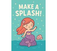 Make a Splash! Mermaid Journal for Girls Ages 4-12
