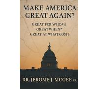 Make America Great Again?: Great for Whom? Great When? Great at What Cost?