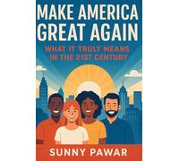 Make America Great Again: What It Truly Means in the 21st Century