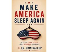 Make America Sleep Again: Because Tired People Make Terrible Decisions