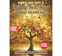 Make Any Day A Happy New Year Word Searches: Motivational Word Search Puzzles for Mindfulness, Self-Care, and Inner Peace