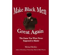 Make Black Men Great Again: The Game You Were Never Supposed to Master