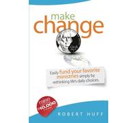 Make Change: Easily fund your favorite ministries simply by rethinking life's daily choices.