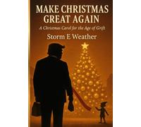 Make Christmas Great Again: A Christmas Carol for the Age of Grift