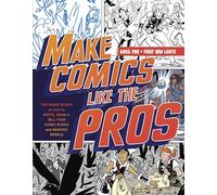 Make Comics Like the Pros: The Inside Scoop on How to Write, Draw, and Sell Your Comic Books and Graphic Novels