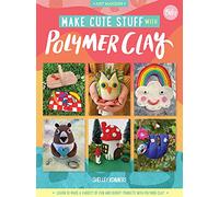 Make Cute Stuff with Polymer Clay: Learn to make a variety of fun and quirky trinkets with polymer clay (5) (Art Makers)
