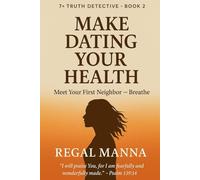 Make Dating Your Health: Children's Book: Meet Your First Neighbor - Breathe (Truth Detective Children Series)