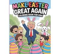 Make Easter Great Again Coloring Book For Kids: Bold & Easy Easter Coloring Fun With Trump, Bunnies, Eggs And More