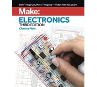 Make: Electronics, 3e: Learning by Discovery: A hands-on primer for the new electronics enthusiast
