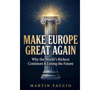 Make Europe Great Again: Why the World's Richest Continent Is Losing the Future