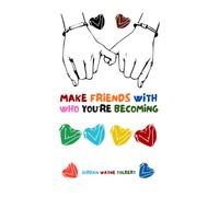 Make Friend With Who You’re Becoming: It's more important than who you have been.