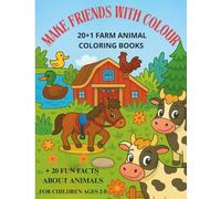 Make friends with colour: 20+1 farm animal colouring books for children ages 2-8: +20 fun facts about animals
