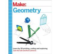 Make - Geometry: Learn by 3d Printing, Coding and Exploring