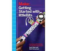 Make: Getting Started with littleBits: Prototyping and Inventing with Modular Electronics by Ayah Bdeir (30-Apr-2015) Paperback