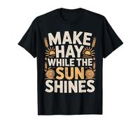 Make Hay While The Sun Shines Cotizaciones optimistas |- Camiseta