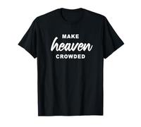 Make Heaven Crowded - Born-Again Christian Faith Minimal Camiseta