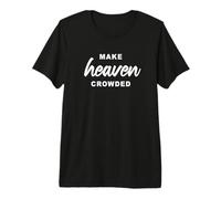 Make Heaven Crowded - Born-Again Christian Faith Minimal Camiseta Premium