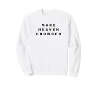 Make Heaven Crowded - Born-Again Christian Faith Minimal Sudadera