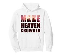 Make Heaven Crowded - Born-Again Christian Faith Quote Sudadera con Capucha