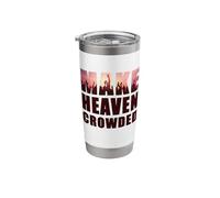 Make Heaven Crowded - Born-Again Christian Faith Quote Vaso térmico de acero inoxidable de doble pared