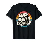 Make Heaven Crowded Camiseta