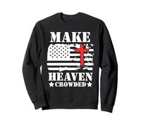 Make Heaven Crowded Christian Cross American Flag Patriotic Sudadera