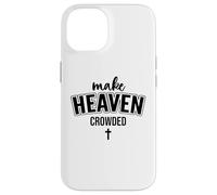 Make Heaven Crowded Christian Sign Jesus Cross God Quote Carcasa para iPhone 14