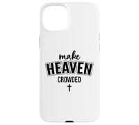 Make Heaven Crowded Christian Sign Jesus Cross God Quote Carcasa para iPhone 15 Plus