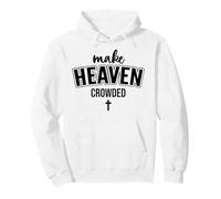 Make Heaven Crowded Christian Sign Jesus Cross God Quote Sudadera con Capucha