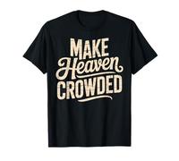 Make Heaven Crowded Evangelism Versículo bíblico Cristiano Camiseta