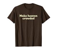 Make Heaven Crowded, Jesus Christian Faith Worship Religious Camiseta